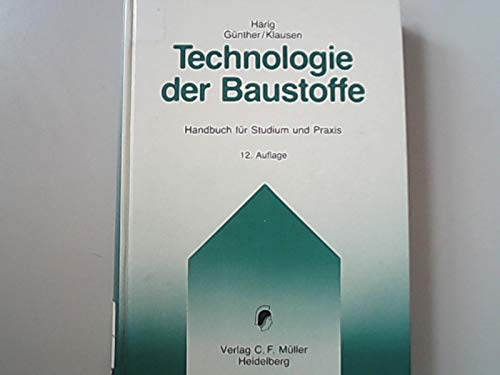 Technologie der Baustoffe: Handbuch für Studium und Praxis
