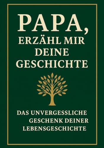 Papa, erzähl mir deine Geschichte: Ein Erinnerungsbuch, das Generationen verbindet: Das persönliche Erinnerungsalbum für Väter – zum Ausfüllen, Verschenken und Weitergeben der Lebensgeschichte