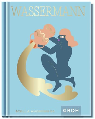 Wassermann: Ein edles Geschenkbuch über die Kraft der Astrologie | Tolles Horoskop-Buch für alle im Sternzeichen Wassermann Geborenen (Sternzeichen-Bücher zum Verschenken)