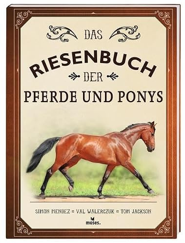 Das Riesenbuch der Pferde und Ponys
