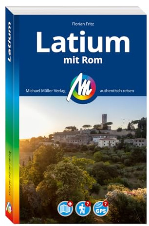 MICHAEL MÜLLER Reiseführer Latium mit Rom: 100% authentisch, aktuell und vor Ort recherchiert. Inkl. Faltkarte. (MM-Reisen)