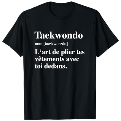 Taekwondo - L'Art De Plier Tes Vêtements Avec Toi Dedans Fun T-Shirt