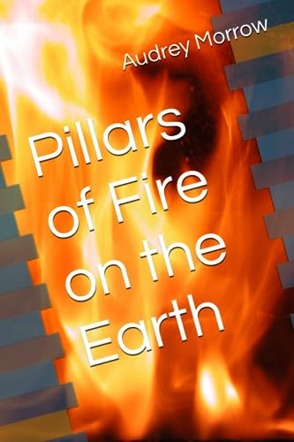 Pillars of Fire on the Earth