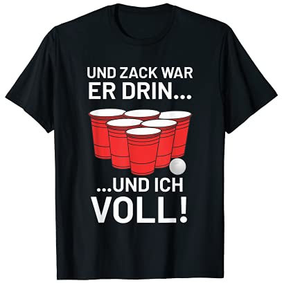 Bierpong Und zack war er drin und ich war voll Saufen T-Shirt