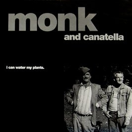 Monk & Canatella / I Can Water My Plants