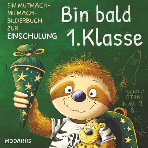 Bin bald 1. Klasse – Ein Mutmach-Mitmach-Bilderbuch zur Einschulung Für Mädchen und Jungen ab 5: Das ideale Geschenk für die Schultüte und den Schulanfang