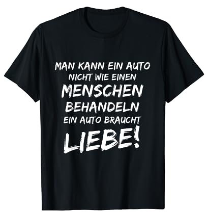 Auto braucht Liebe - Tuning und Auto T-Shirt T-Shirt