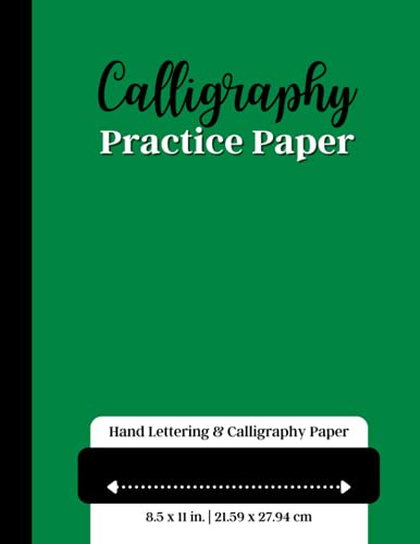Calligraphy Practice Paper Hand Lettering & Calligraphy Paper: 100 Pages Hand Lettering Practice Notebook | Large, 8.5 x 11 | Green