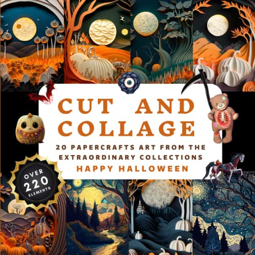 Spooky and Creepy Halloween Cut and Collage Activity Book: More Than 300+ High Quality Images Of Ephemera, Paper Crafts, Scrapbooking, Decoupage, ... Students, Teachers | 74 pages 8.5 x 8.5