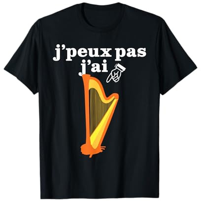 J'peux pas Blague ou Humour Harpe Drôle pour Fier Harpiste T-Shirt