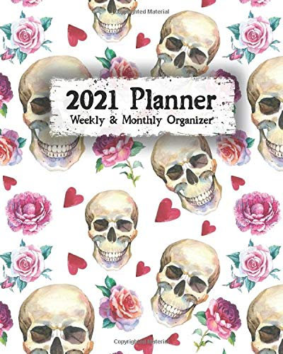 2021 Planner Weekly and Monthly: Skulls Black and White Theme - Calendar View Spreads with Inspirational Quotes and Holidays (Perfect Your Day Planners 2021, Band 60)