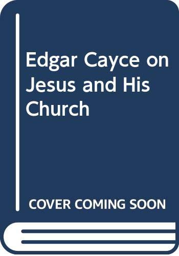 Edgar Cayce on Jesus and His Church