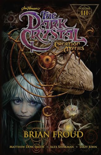 Jim Henson's The Dark Crystal: Creation Myths Volume 3 (JIM HENSONS DARK CRYSTAL TP)