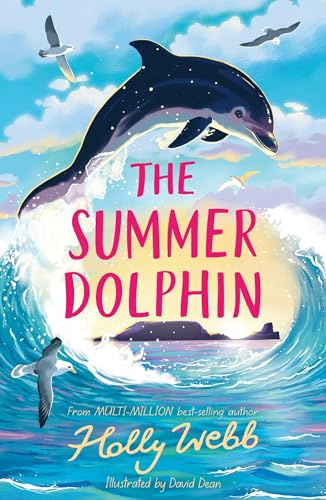The Summer Dolphin: Holly Webb (Summer Wildlife Stories)