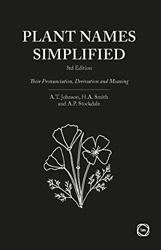 Plant Names Simplified New Edition: Their Pronunciation, Derivation and Meaning