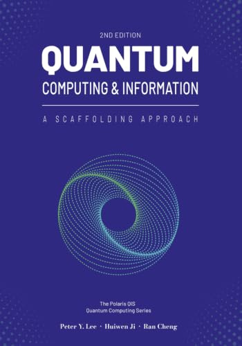 Quantum Computing and Information: A Scaffolding Approach (2e) (The Scaffolding Series)