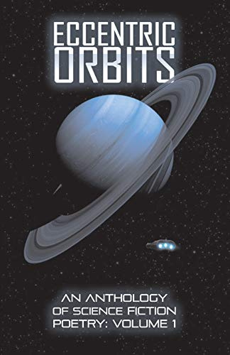 Eccentric Orbits: An Anthology Of Science Fiction Poetry: An Anthology Of Science Fiction Poetry - Volume 1