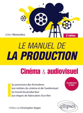 Le manuel de la production: Cinéma & audiovisuel