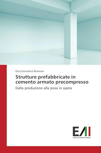 Strutture prefabbricate in cemento armato precompresso: Dalla produzione alla posa in opera
