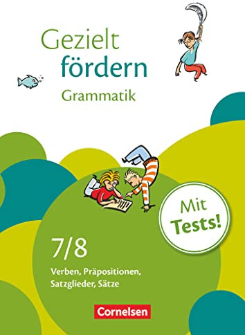 7./8. Schuljahr - Grammatik: Verben, Präpositionen, Satzglieder, Sätze. Arbeitsheft mit Lösungen und Tests (Gezielt fördern, Lern- und Übungshefte Deutsch, 7./8. Schuljahr)
