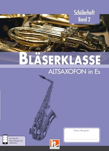 Leitfaden Bläserklasse. Schülerheft Band 2 - Altsaxofon: in Es. Klasse 6. inkl. HELBLING Media App