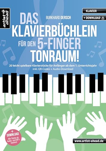 Das Klavierbüchlein für den 5-Finger-Tonraum: 20 leicht spielbare Klavierstücke für Anfänger ab dem 1. Unterrichtsjahr (inkl. QR-Codes + Audio-Download). Piano. Klaviernoten für Kinder & Erwachsene