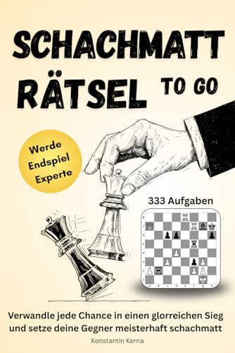 333 Schachmatt Rätsel To Go: Werde zum Endspiel-Experten! Verwandle jede Chance in einen glorreichen Sieg und setze deine Gegner meisterhaft schachmatt - Das perfekte Geschenk für Schachspieler