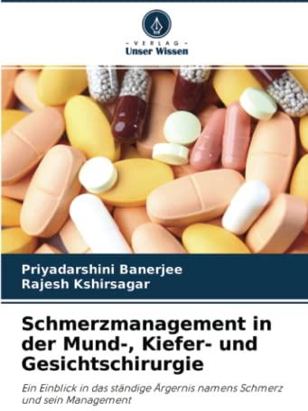Schmerzmanagement in der Mund-, Kiefer- und Gesichtschirurgie: Ein Einblick in das ständige Ärgernis namens Schmerz und sein Management