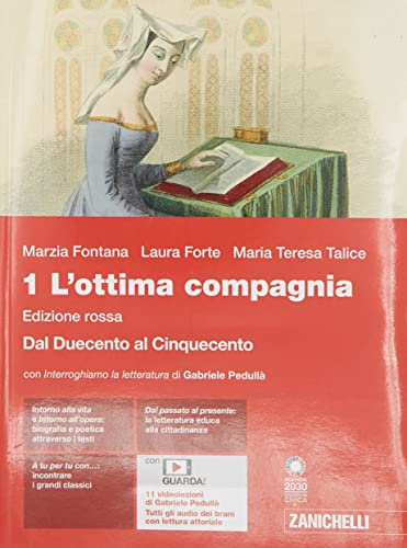 L'ottima compagnia. Ediz. rossa. Con Divina Commedia e Scrivere, argomentare, dibattere. Per le Scuole superiori. Con e-book. Con espansione online. Dal Duecento al Cinquecento (Vol. 1)
