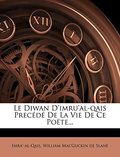 Le Diwan D'imru'al-qais Precédé De La Vie De Ce Poëte...