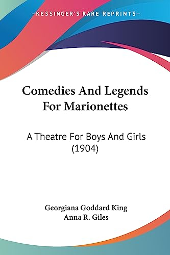 Comedies And Legends For Marionettes: A Theatre For Boys And Girls (1904)