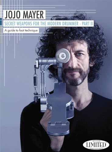 Jojo Mayer - Secret Weapons for the Modern Drummer, Part II: A Guide to Foot Technique