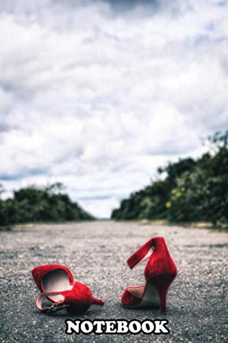 Notebook: Red Heels On A Long Rural Road , Journal for Writing, College Ruled Size 6 x 9, 110 Pages