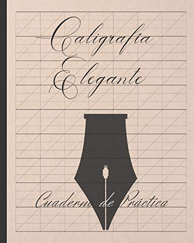 CALIGRAFÍA ELEGANTE: CUADERNO ESPECIAL PARA LA PRÁCTICA DE LA ESCRITURA DE CALIGRAFÍA PRECIOSISTA TIPO COPPERPLATE | LETTERING | FUENTES.