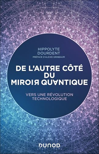 De l'autre côté du miroir quantique: Vers une révolution technologique