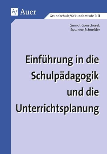 Einführung in die Schulpädagogik und die Unterrichtsplanung: Erweiterte Ausgabe (Alle Klassenstufen)