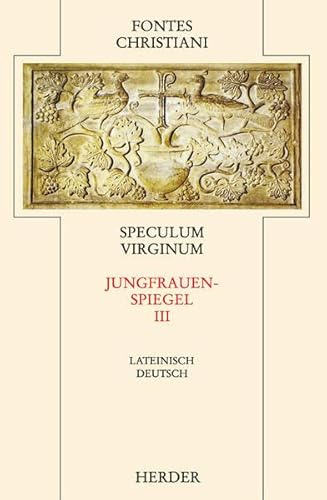 Speculum Virginum = Jungfrauenspiegel [3]: Dritter Teilband (Fontes Christiani 2. Folge)