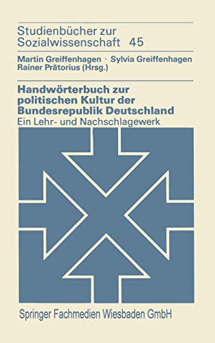 Handworterbuch zur politischen Kultur der Bundesrepublik Deutschland: Ein Lehr- Und Nachschlagewerk (Studienbucher Zur Sozialwissenschaft) (German Edition) (Mathematik-ABC für das Lehramt)