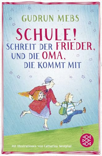 »Schule!«, schreit der Frieder, und die Oma, die kommt mit (Oma und Frieder, Band 4)