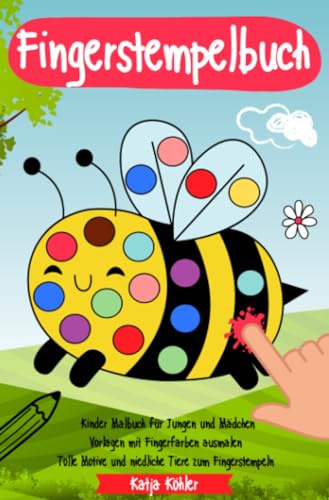 Fingerstempelbuch Kinder Malbuch für Jungen und Mädchen Vorlagen mit Fingerfarben ausmalen Tolle Motive und niedliche Tiere zum Fingerstempeln