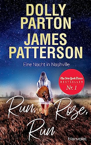 Run, Rose, Run - Eine Nacht in Nashville: Roman - Der New-York-Times-Nr.1-Bestseller von Country-Ikone Dolly Parton und Spannungskönig James Patterson