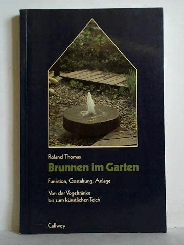 Brunnen im Garten. Funktion, Gestaltung, Anlage. Von der Vogeltränke bis zum künstlichen Teich