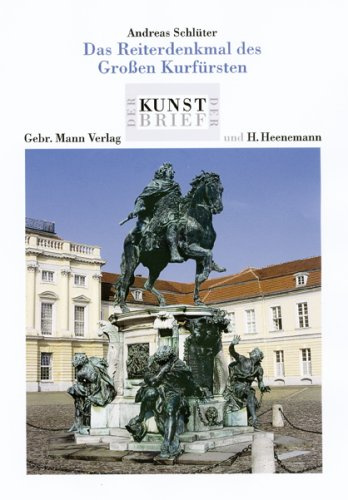 Andreas Schlüter. Das Reiterdenkmal des Grossen Kurfürsten: Im Ehrenhof von Schloss Charlottenburg, Luisenplatz - Berlin-Charlottenburg: Im Ehrenhof ... Luisenplatz, Berlin-Charlottenhof