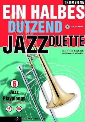 Ein halbes Dutzend Jazzduette, Posaune u. Tenorhorn, m. Audio-CD.Vol.1: 6 Jazz Playalongs (Fulltrack und Playback)