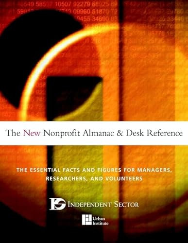 The New Nonprofit Almanac and Desk Reference: The Essential Facts and Figures for Managers, Researchers, and Volunteers (JOSSEY BASS NONPROFIT & PUBLIC MANAGEMENT SERIES)