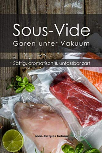 Sous-Vide - Garen unter Vakuum: Saftig, aromatisch & unfassbar zart