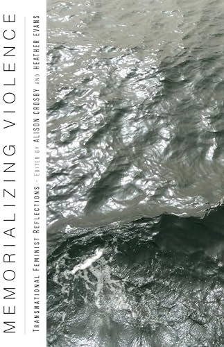 Memorializing Violence: Transnational Feminist Reflections (Genocide, Political Violence, Human Rights)