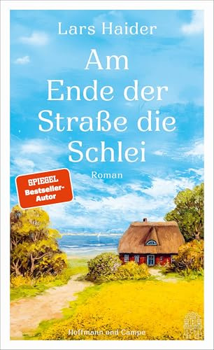 Am Ende der Straße die Schlei: Roman | »Eine berührende, sehr persönliche Geschichte um Fragen des Lebens« (HÖRZU) – »Fühlt sich beim Lesen wie ein kleiner Urlaub an!« (dpa)