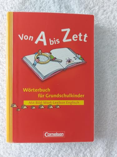 Von A bis Zett - Bisherige allgemeine Ausgabe: Wörterbuch mit Bild-Wort-Lexikon Englisch: Flexibler Kunststoff-Einband: Anfangswortschatz von etwa 1.300 Wortformen in extra großer Schrift