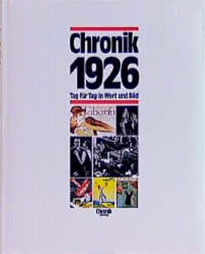 Chronik, Chronik 1926 (Chronik / Bibliothek des 20. Jahrhunderts. Tag für Tag in Wort und Bild)